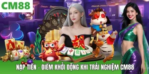 Nạp Tiền Cm88 Linh Hoạt 2026 – Chủ Động Dòng Vốn, Trải Nghiệm Liền Mạch