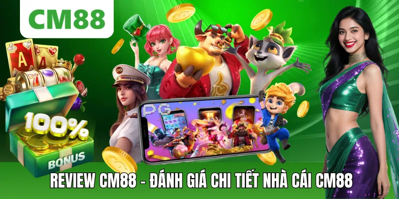 Review CM88 Chi Tiết – Đánh Giá Nhà Cái CM88 Mới Nhất